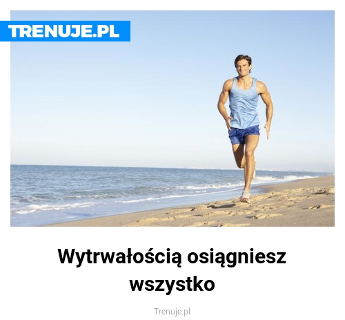 Wytrwałością osiągniesz wszystko