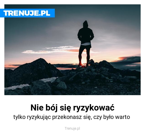 Nie bój się ryzykować