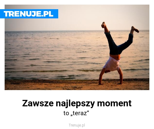 Zawsze najlepszy moment